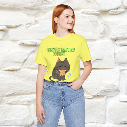 "When My Sister Cooks" Funny Cat  T-shirt |Nunu&Miao Studio