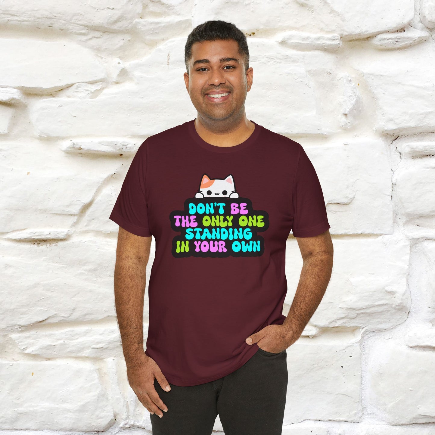 "Don’t Be the Only One Standing in Your Own Way T-Shirt for Men & Women | 100% Cotton* Motivational Tee"