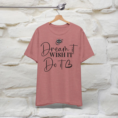 ''Dream It Wish it Do It'' T-shirt for Women 100% Cotton* - Nunu&Miao Studio