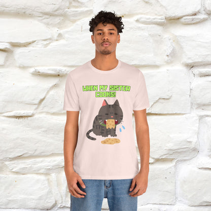 "When My Sister Cooks" Funny Cat  T-shirt |Nunu&Miao Studio