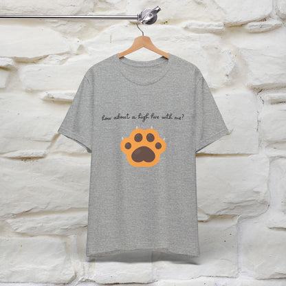 "How About A High Five With Me?" Cat T-shirt for Men & Women | 100% Cotton*