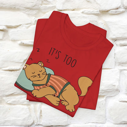 It’s Too Peopley Outside Cat T-Shirt for Men & Women | 100% Cotton* Funny Tee