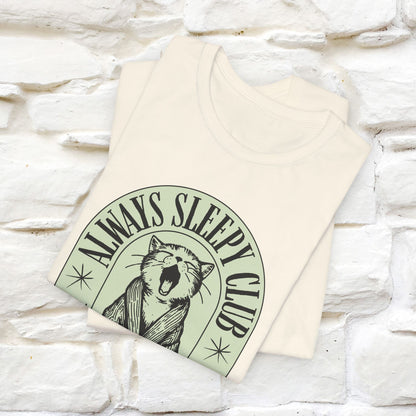 ''Always Sleepy Club''  Cat T-shirt for Men and Women  100% Cotton*