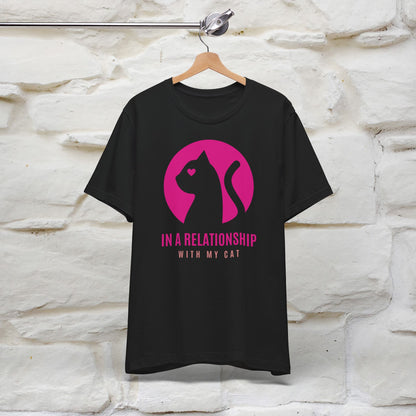 "In A Relationship With My Cat" Funny Cat T-Shirt | 100% Cotton* | Cat Lover Apparel for Men & Women