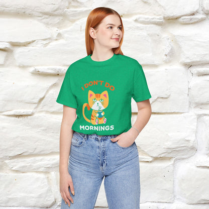 ''I Don't Do Mornings''  Cat T-shirt for Men and Women 100% Cotton*