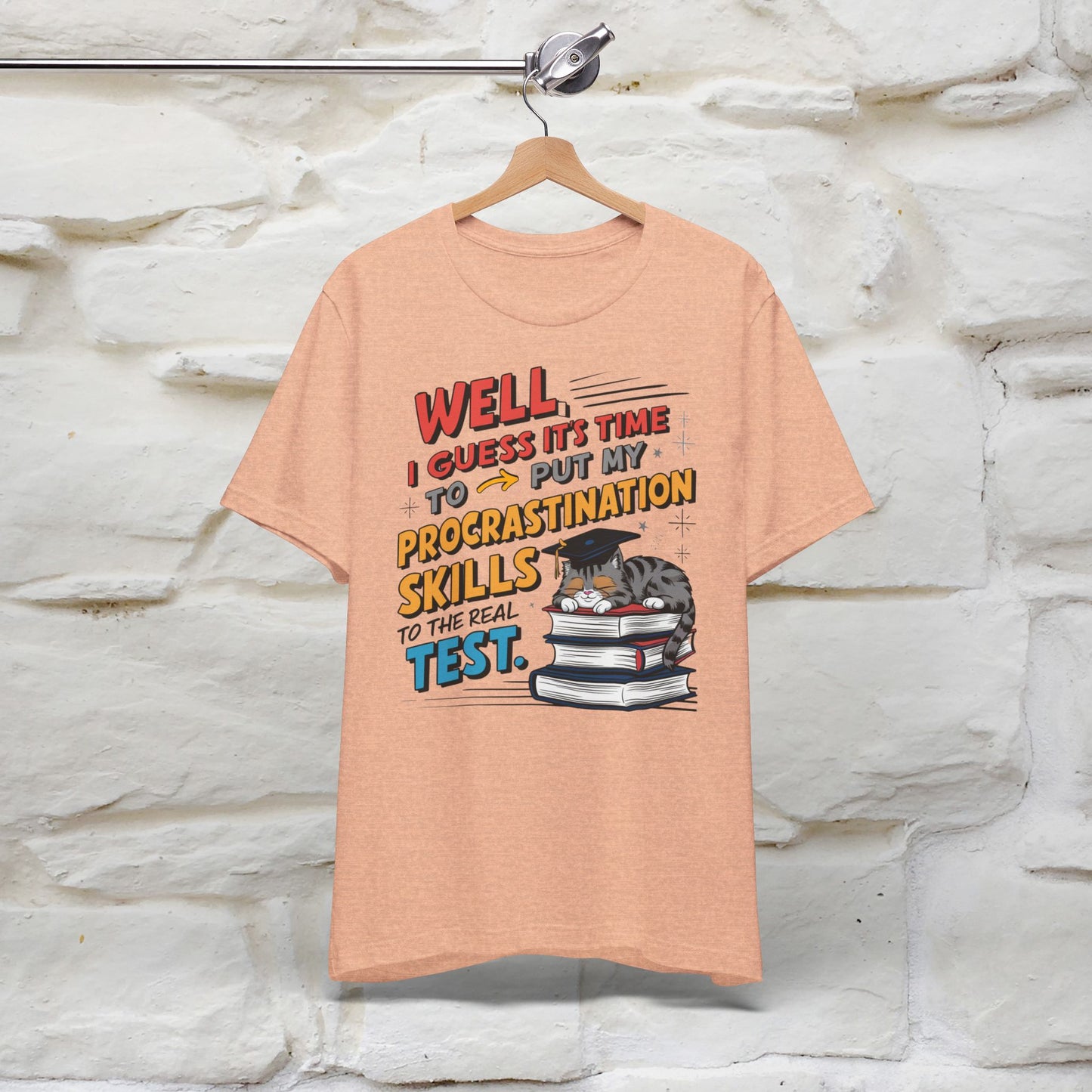 "Well I Guess It's Time To Put My Procrastination Skills To The Real Test" Funny Cat Graduation T-Shirt for Men & Women | 100% Cotton*