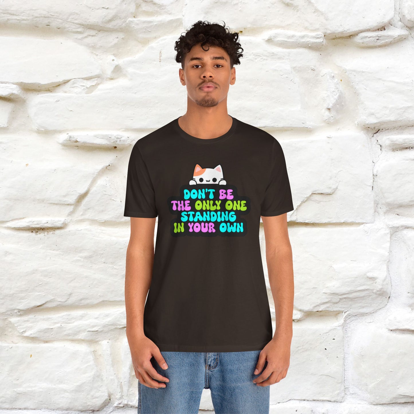 "Don’t Be the Only One Standing in Your Own Way T-Shirt for Men & Women | 100% Cotton* Motivational Tee"