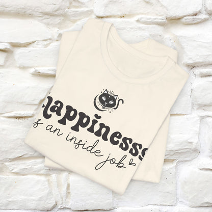 "Happiness Is An Inside Job T-Shirt for Men & Women | 100% Cotton*