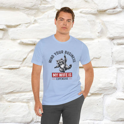 "Mind Your Business My Wife Is Expencive" Funny T-shirt |Nunu&Miao Studio