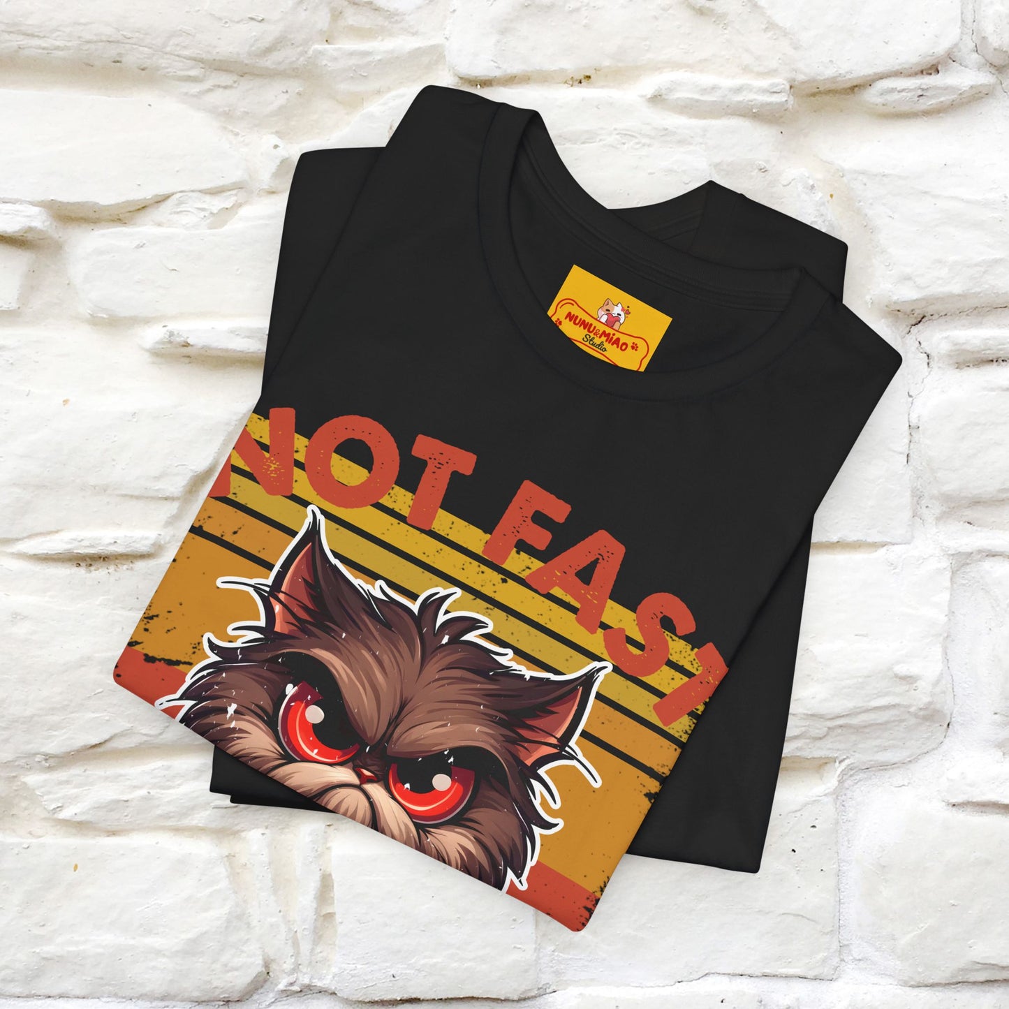 Not Fast, Just Furious |  Sarcastic Cat T-Shirt | Nunu&Miao Studio