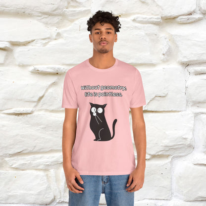 ''Without geometry, life is pointless.''| Funny T-Shirt | Nunu&Miao Studio