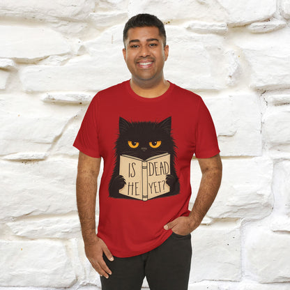 "Is He Dead Yet" |Cat T-Shirt | Nunu&Miao Studio