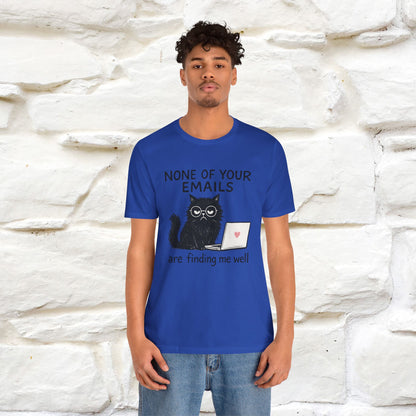 "None Of Your Emails Are Finding Me Well'' |Cat T-Shirt | Nunu&Miao Studio