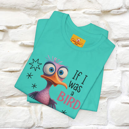 "If I was A Bird, I Know Who I'd ..." |Funny T-Shirt | Nunu&Miao Studio