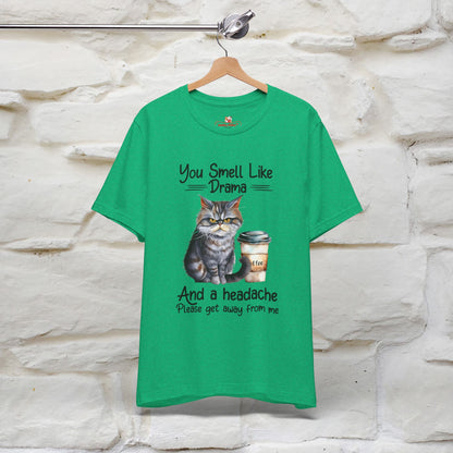 You Smell Like Drama and a Headache" Cat T-Shirt for Men & Women | 100% Cotton*