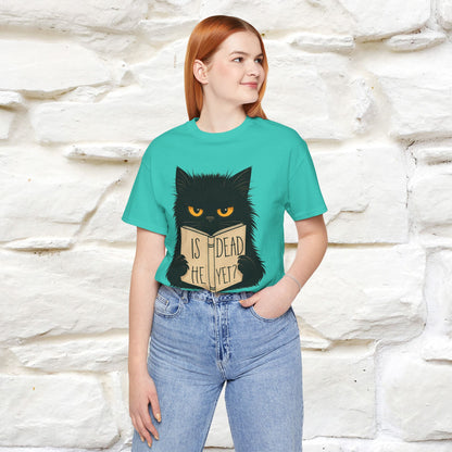"Is He Dead Yet" |Cat T-Shirt | Nunu&Miao Studio