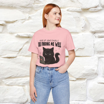"None of your Emails Are Finding Me Well" Cat T-Shirt | Nunu&Miao Studio