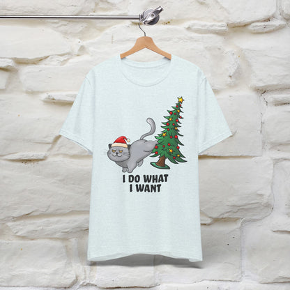 I Do What I Want | Cattitude Cat Christmas Shirt for Men & Women | 100% Cotton*