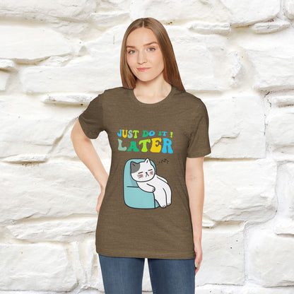 Just Do It Later Cat T-Shirt for Men & Women | 100% Cotton* Funny & Relaxed Tee