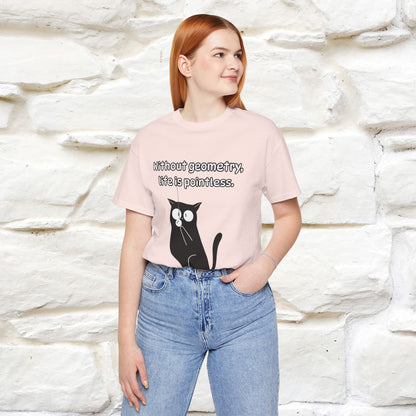 ''Without geometry, life is pointless.''| Funny T-Shirt | Nunu&Miao Studio