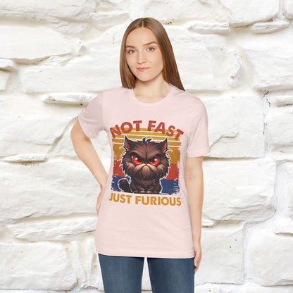 Not Fast, Just Furious |  Sarcastic Cat T-Shirt | Nunu&Miao Studio