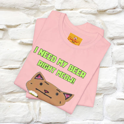 "I Need My Beer Right Meow!" Cat  T-shirt |Nunu&Miao Studio