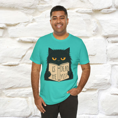 "Is He Dead Yet" |Cat T-Shirt | Nunu&Miao Studio