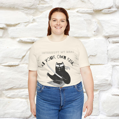 "Interrupt My Meal At Your Own Risk" Cat T-shirt for Men & Women | 100% Cotton*