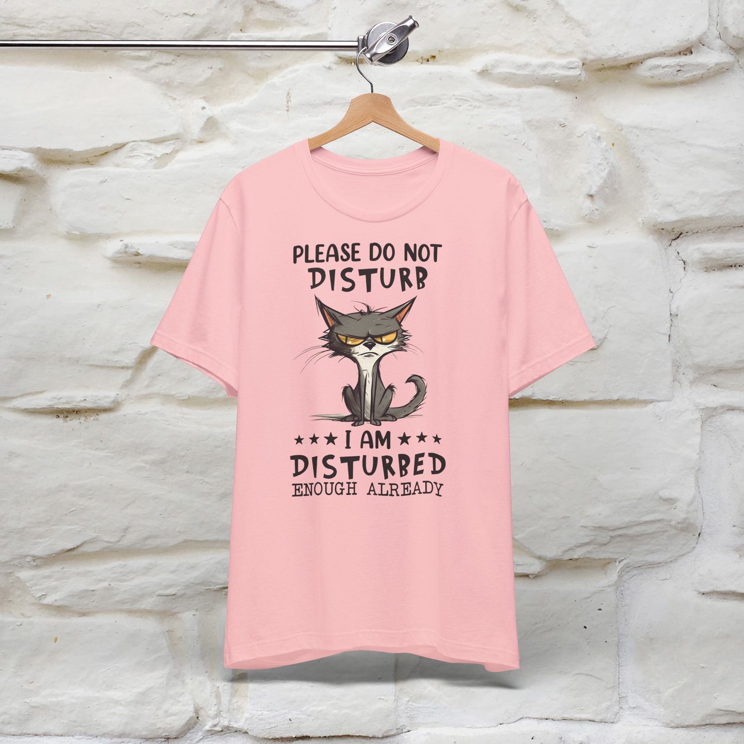 Please Do Not Disturb, I’m Already Disturbed Enough Cat T-Shirt for Men & Women | 100% Cotton Funny Tee