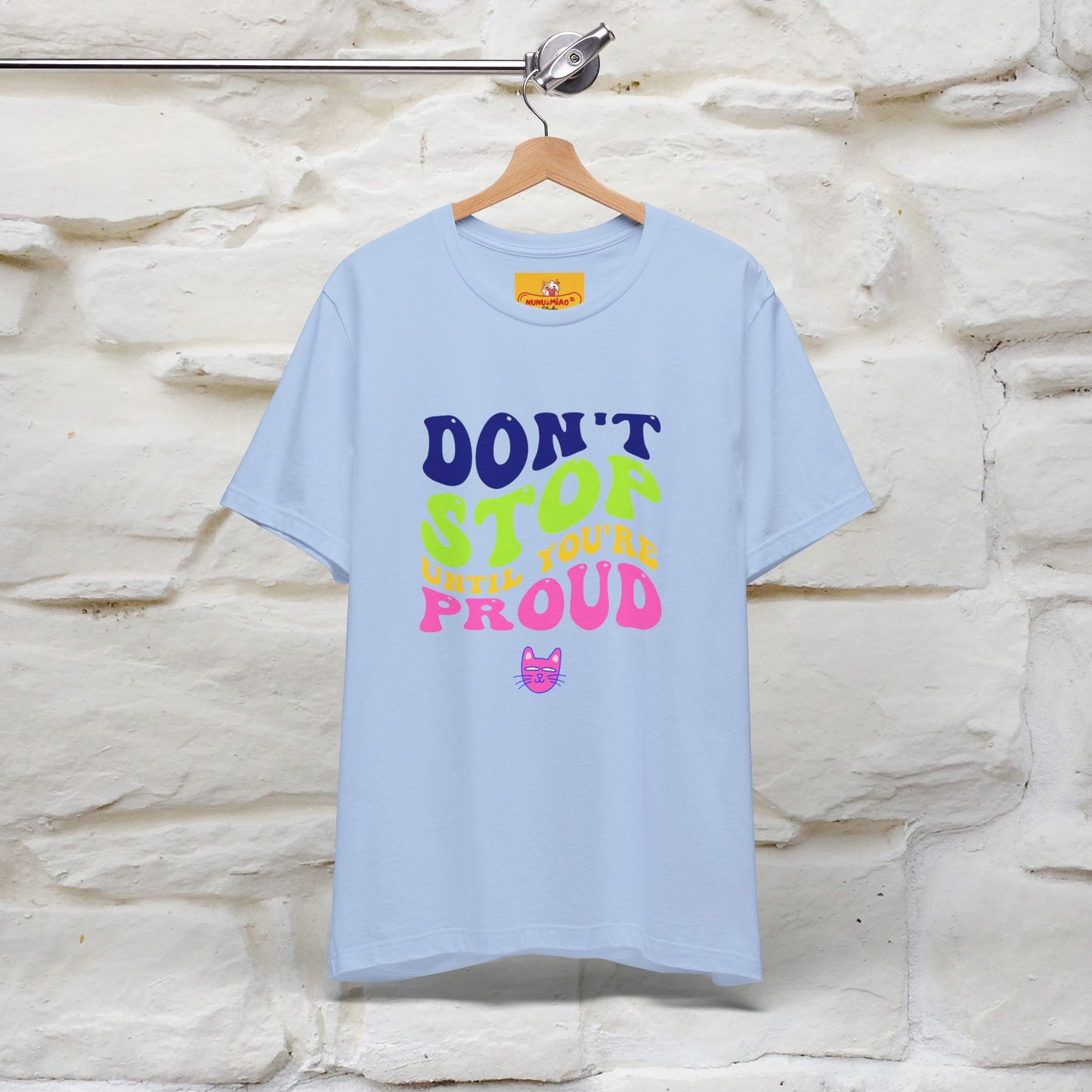 T-shirt "Don't Stop Until You're Proud" per uomo e donna | 100% cotone*