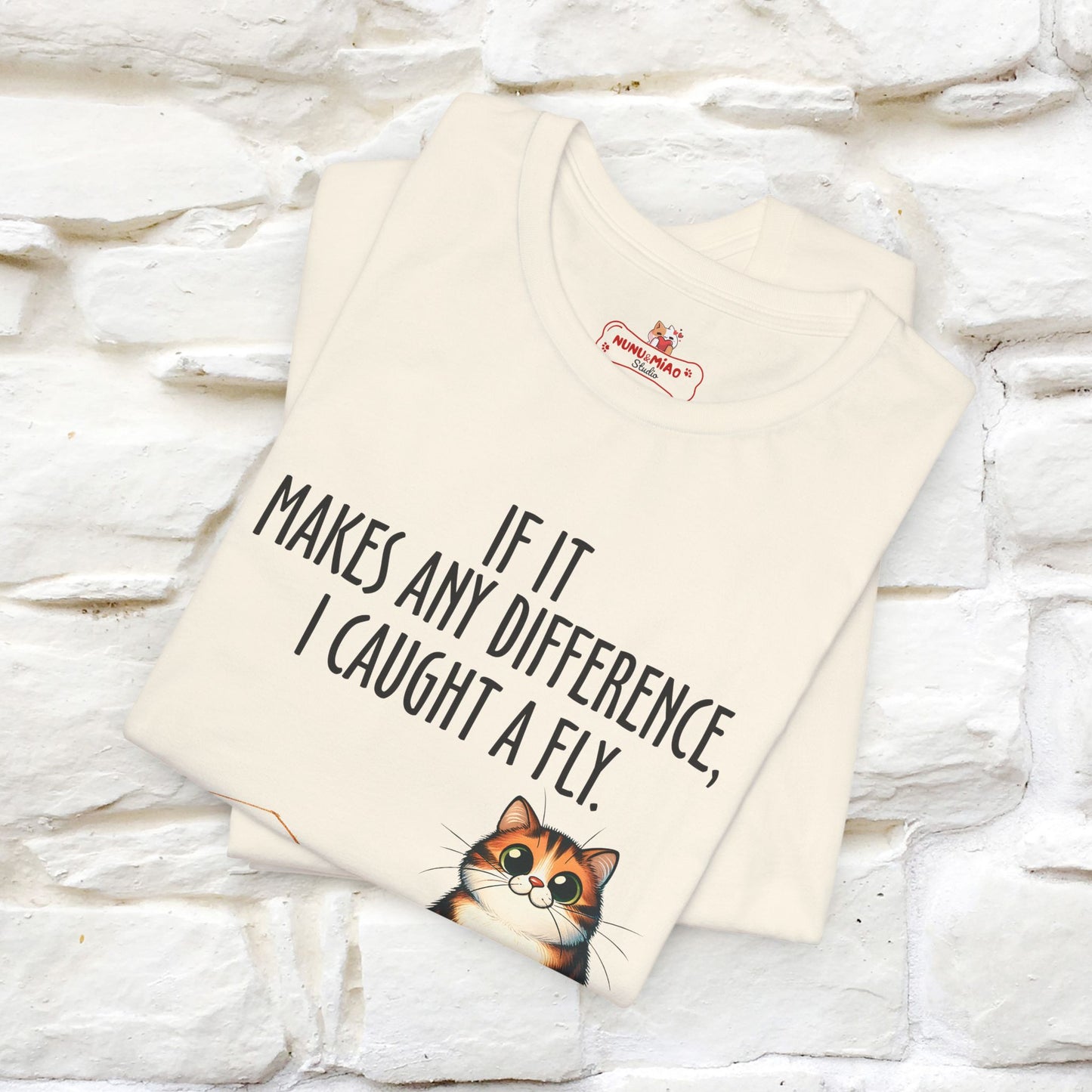 "If It Makes Any Difference, I Caught A Fly" Funny Cat T-Shirt for Men & Women | 100% Cotton* 🐾