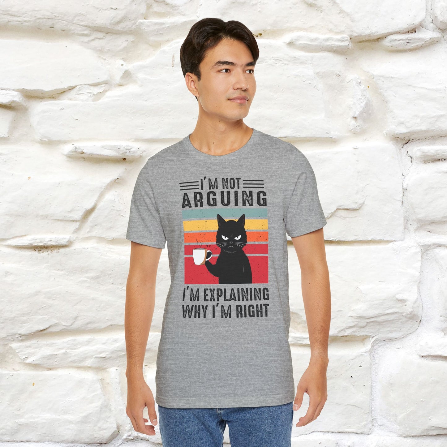 I’m Not Arguing, I’m Explaining Why I’m Right Cat T-Shirt for Men & Women | 100% Cotton* Funny Tee