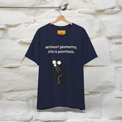 ''Without geometry, life is pointless.''| Funny T-Shirt | Nunu&Miao Studio