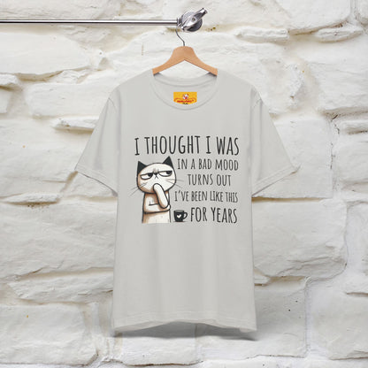 "I Thought I was In A Bad Mood.. " Cat  T-shirt |Nunu&Miao Studio