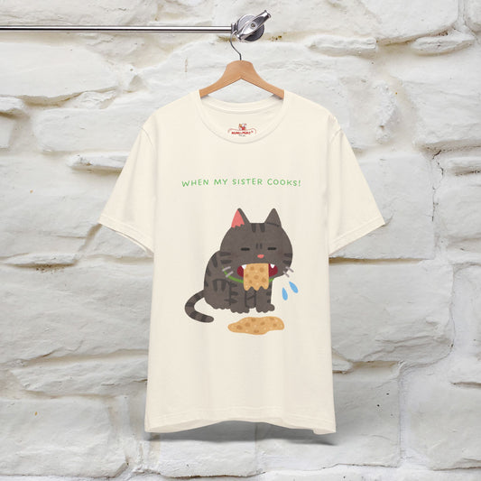 When My Sister Cooks Cat T-Shirt | Funny Cat T-Shirt for Men & Women | 100% Cotton*