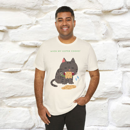 “When My Sister Cooks Cat T-Shirt | Funny Cat T-Shirt for Men & Women | 100% Cotton”