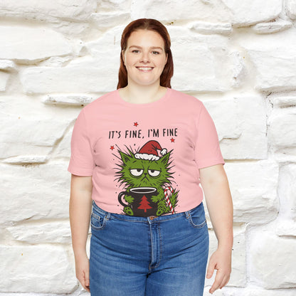 "It's Fine, I'm Fine  ...." |Funny Cat  T-Shirt | Nunu&Miao Studio