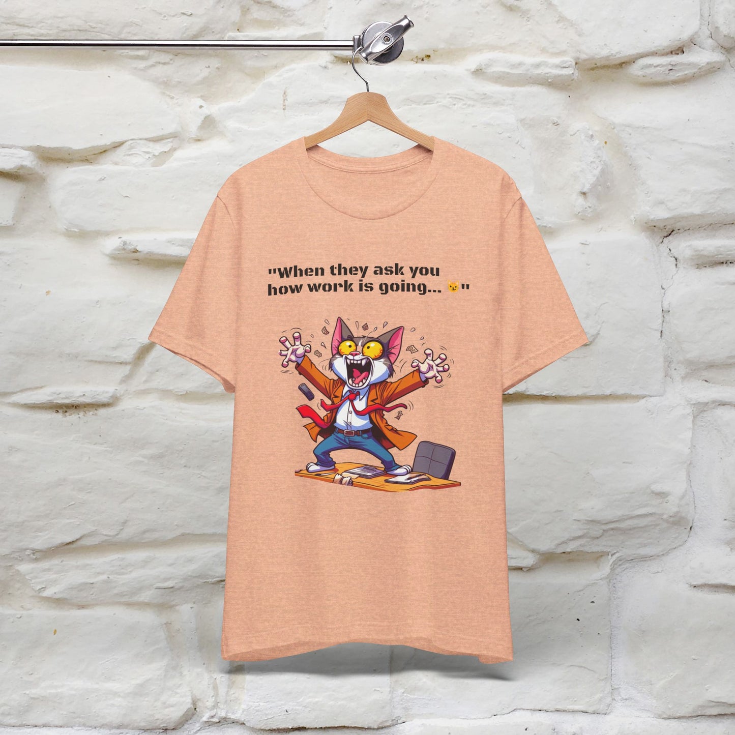 ''When They Ask You How Work Is Going'' T-shirt for Man 100% Cotton* - Nunu&Miao Studio