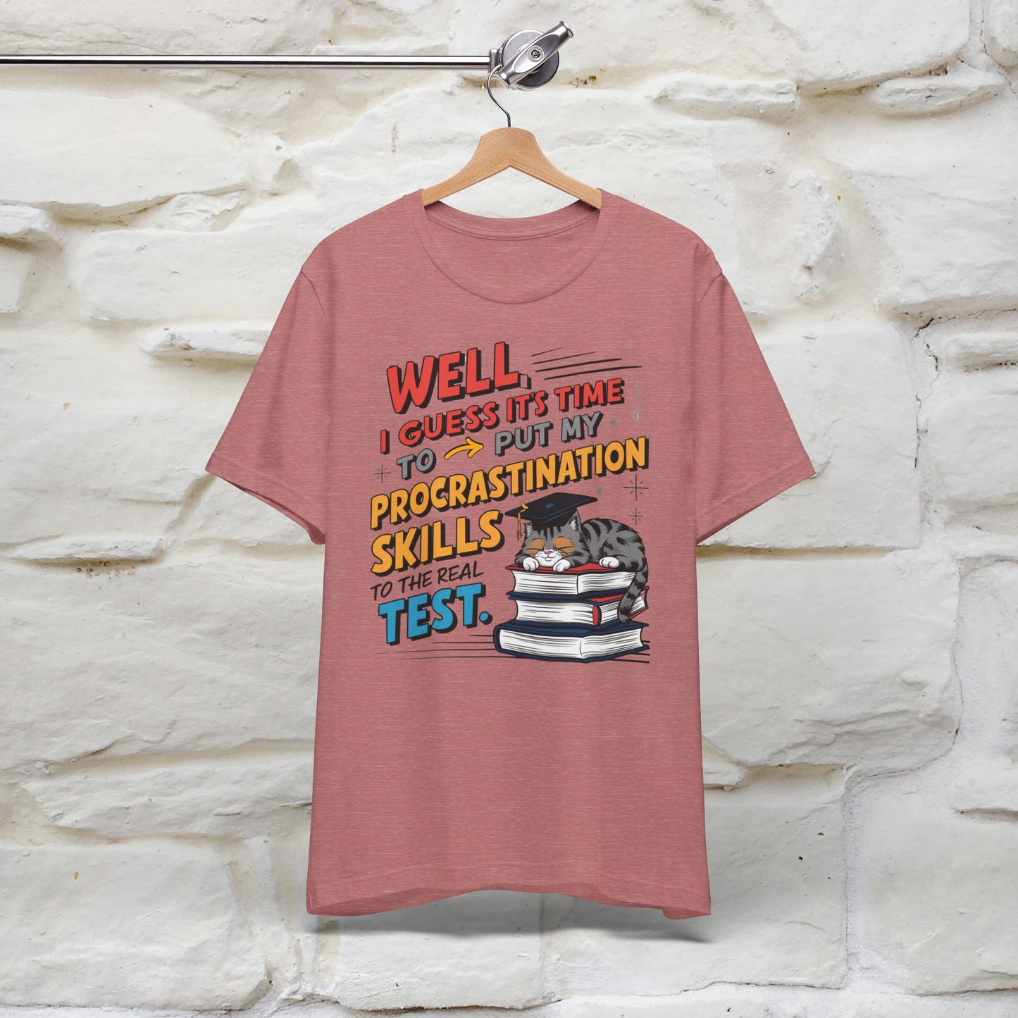 "Well I Guess It's Time To Put My Procrastination Skills To The Real Test" Funny Cat Graduation T-Shirt for Men & Women | 100% Cotton*