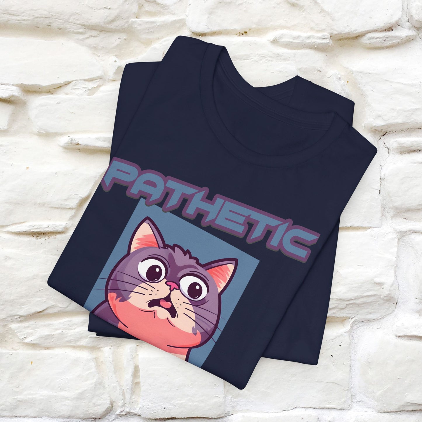 Pathetic Human Cat T-Shirt for Men & Women | 100% Cotton* Funny & Sassy Tee