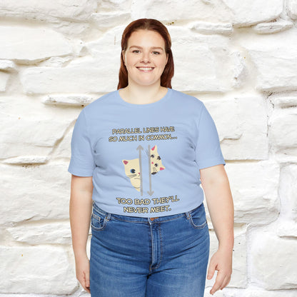 “Parallel lines have so much in common…''| Funny T-Shirt | Nunu&Miao Studio