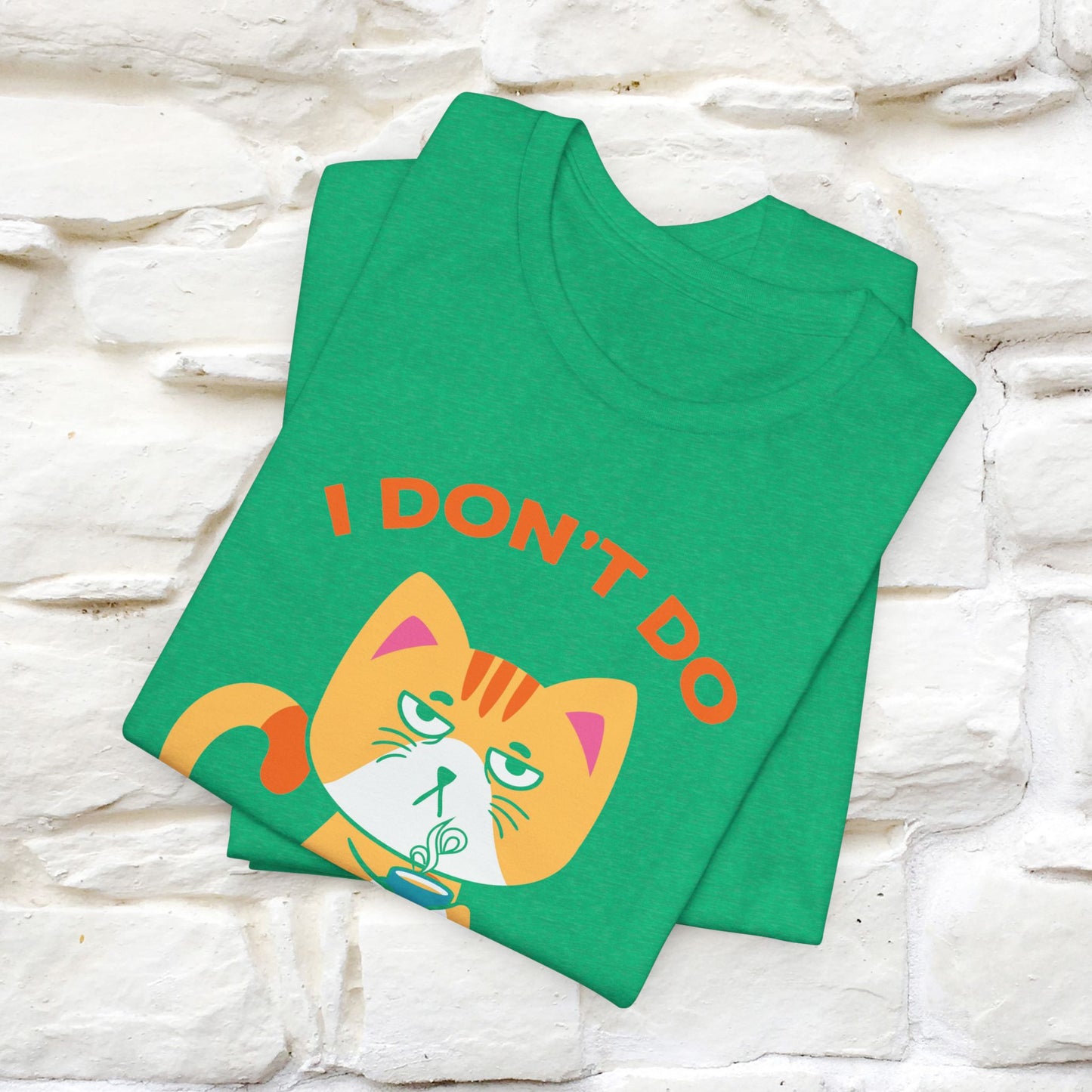 ''I Don't Do Mornings''  Cat T-shirt for Men and Women 100% Cotton*