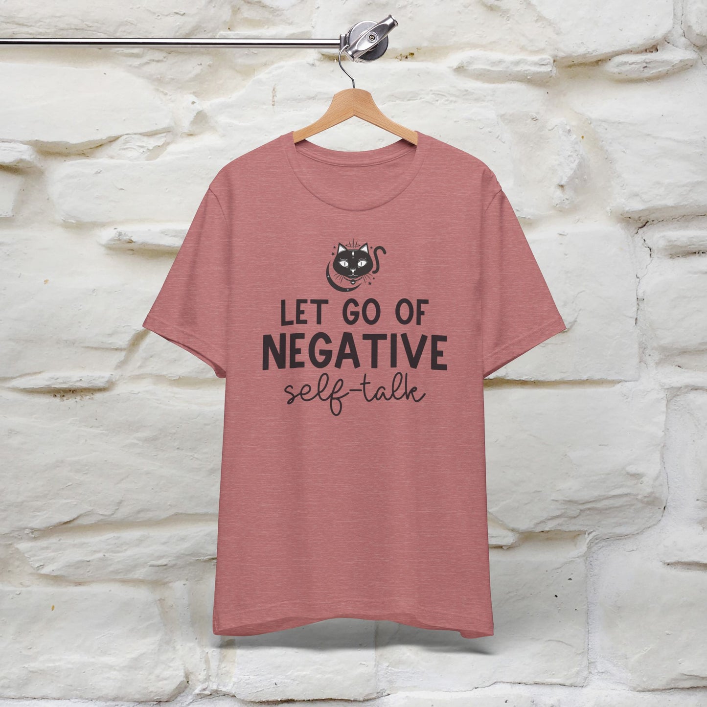 "Let Go of Negative Self-Talk" T-Shirt for Men & Women | 100% Cotton*