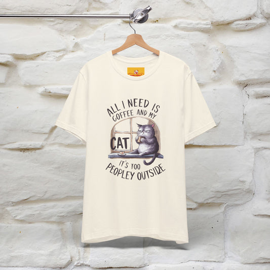 All I Need Is Coffee and My Cat, It's Too Peopley Outside T-Shirt | Funny Cat Shirt for Men & Women | 100% Cotton
