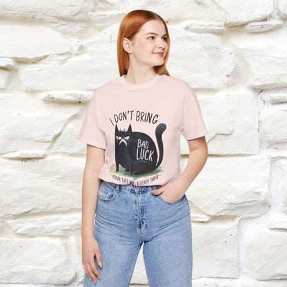 I Don’t Bring Bad Luck, Your Life Was Already Sh... Cat T-Shirt | Nunu^Miao Studio