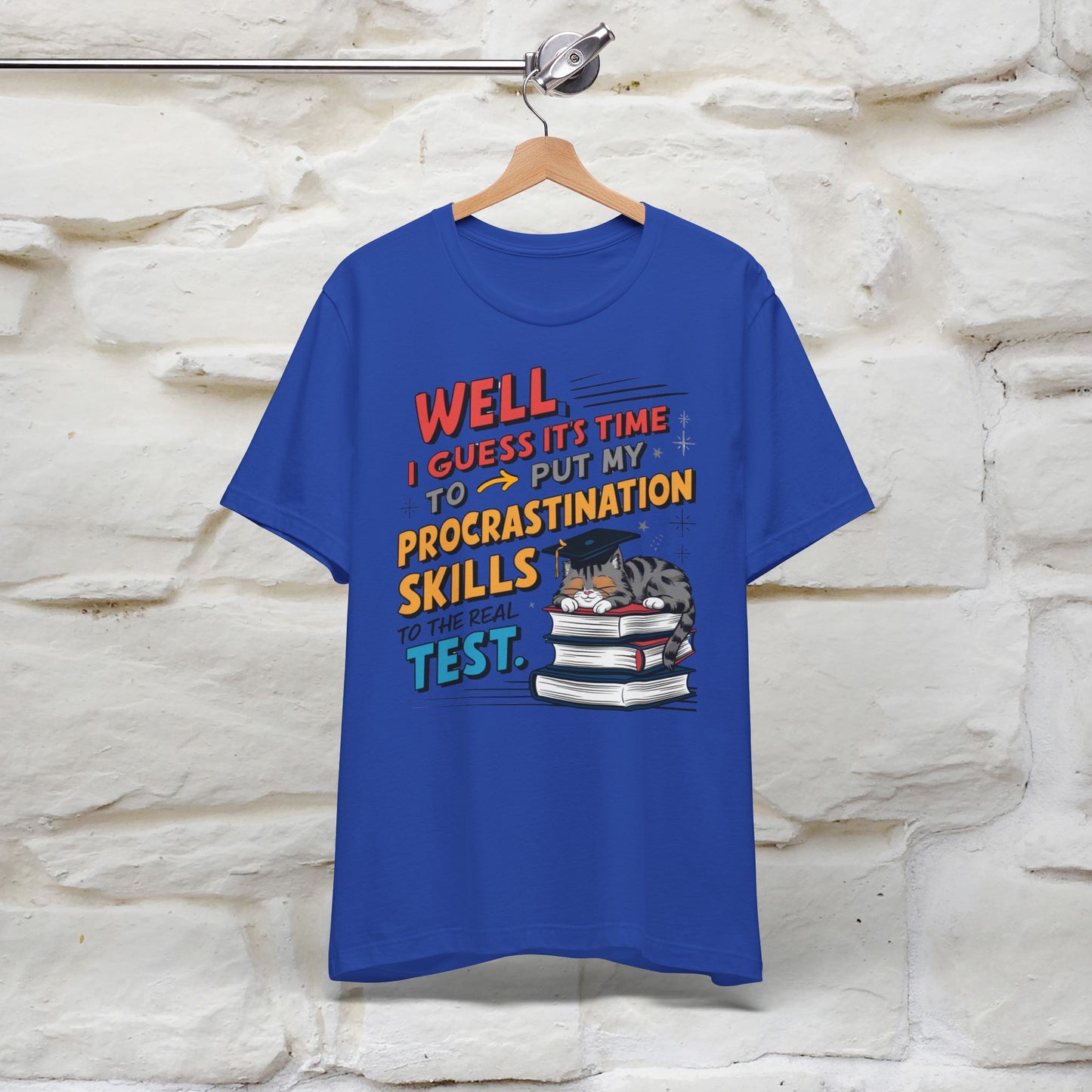 "Well I Guess It's Time To Put My Procrastination Skills To The Real Test" Funny Cat Graduation T-Shirt for Men & Women | 100% Cotton*