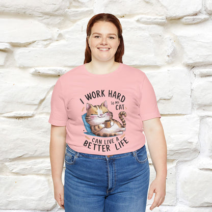 I Work Hard So My Cat Can Have a Better Life | Funny Cat Shirt  | Nunu&Miao Studio - Nunu&Miao Studio