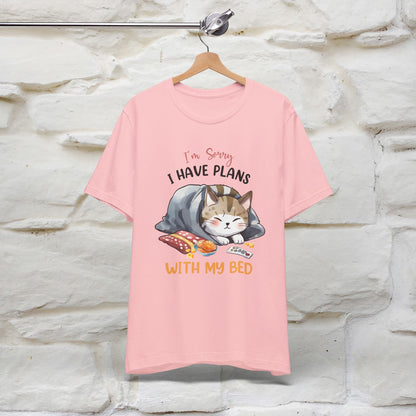 "I Am Sorry I Have Plans With My Bed" Funny Cat T-Shirt for Men & Women | 100% Cotton* 🐾