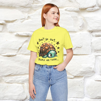 "Don't Go Out ..People Are There." |Funny T-Shirt | Nunu&Miao Studio