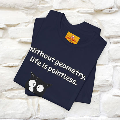 ''Without geometry, life is pointless.''| Funny T-Shirt | Nunu&Miao Studio